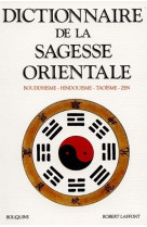 Dictionnaire de la sagesse orientale bouddhisme, hindouisme, taoïsme, zen