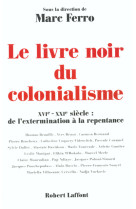 Le livre noir du colonialisme xvie-xxie siècle, de l'extermination à la repentance