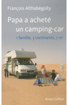 Papa a acheté un camping-car 1 famille, 3 continents, 7 m2