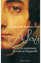 Alexis ou la vie aventureuse du comte de tocqueville