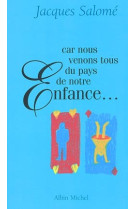 Car nous venons tous du pays de notre enfance