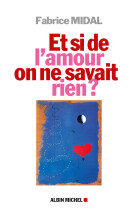 Et si de l'amour on ne savait rien ?