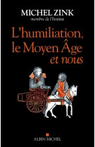 L'humiliation, le moyen âge et nous