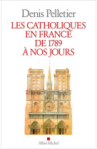 Les catholiques en france de 1789 à nos jours