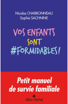 Vos enfants sont formidables !