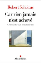 Car rien jamais n'est achevé