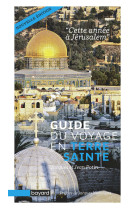 Guide du voyage en terre sainte - cette année à jérusalem