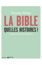 La bible, quelles histoires !