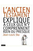 L'ancien testament expliqué à ceux qui n'y comprennent rien ou presque