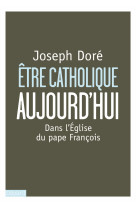 Etre catholique aujourd'hui