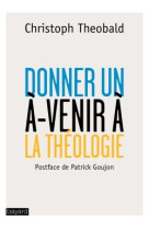 Donner un à-venir à la théologie