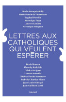 Lettres aux catholiques qui veulent espérer