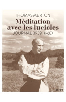 Méditation avec les lucioles. journal (1939-1968)