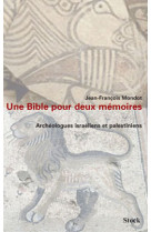 Une bible pour deux mémoires. archéologues israéliens et palestiniens