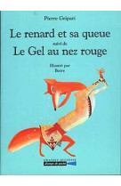 Le renard et sa queue suivi de le gel au nez rouge