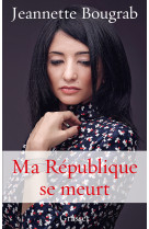 Ma république se meurt