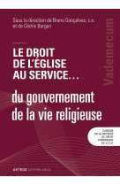 Le droit de l'église au service ... du gouvernement de la vie religieuse