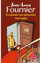 Il a jamais tué personne, mon papa