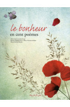 Le bonheur en cent poèmes