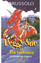 Peggy sue et les fantômes - tome 7 la révolte des dragons