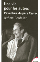 Une vie pour les autres l'aventure du père ceyrac