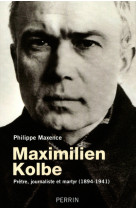 Maximilien kolbe prêtre, journaliste et martyr, 1894-1941