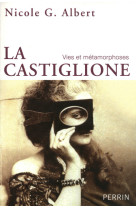 La castiglione vies et métamorphoses