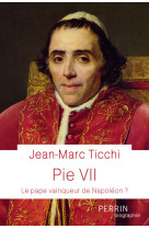 Pie vii - le pape vainqueur de napoléon ?