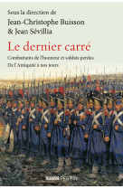 Le dernier carré - combattants de l'honneur et soldats perdus de l'antiquité à nos jours