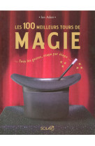 Les 100 meilleurs tours de magie -nouvel edition-