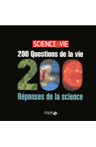 200 questions de la vie /200 réponses de la science- science&vie