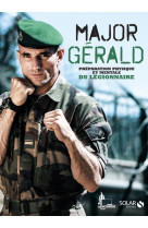 Major gérald - la préparation physique et mentale du légionnaire