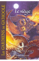 Les gardiens de ga'hoole - tome 4 le siège