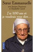 J'ai 100 ans et je voudrais vous dire...