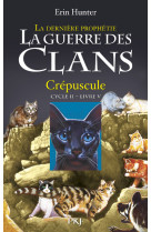 La guerre des clans - cycle ii la dernière prophétie - tome 5 crépuscule