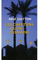 Ces chrétiens qu'on assassine