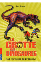 La grotte des dinosaures - tome 10 sur les traces du prédateur