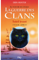 La guerre des clans - cycle iii le pouvoir des étoiles - tome 6 soleil levant