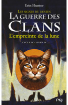 La guerre des clans cycle iv les signes du destin - tome 4 l'empreinte de la lune