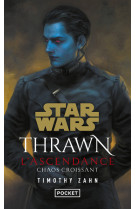 Star wars thrawn : l'ascendance - tome 1 chaos croissant