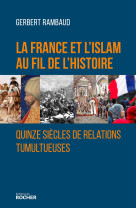 La france et l'islam au fil de l'histoire