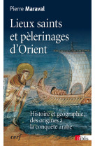 Lieux saints et pélerinages d'orient. histoire et