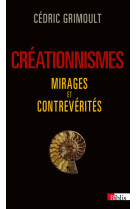 Créationnismes. mirages et contrevérités