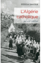 L'algérie catholique xixe-xxe siècles