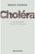 Choléra. haïti 2010-2018 : histoire d'un désastre