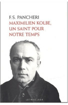 Maximilien kolbe, un saint pour notre temps