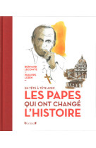 En tête à tête avec les papes qui ont changé l'histoire