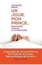 Un jour mon prince... rencontrer l'amour et le faire durer