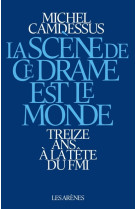 La scène de ce drame est le monde