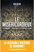 Le miséricordieux - la véritable histoire de mahomet et de l'islam